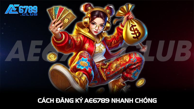 Đăng Ký AE6789: Hướng Dẫn Tạo Tài Khoản Chỉ Trong 2 Phút 2 Cách đăng ký AE6789 nhanh chóng trong vài bước