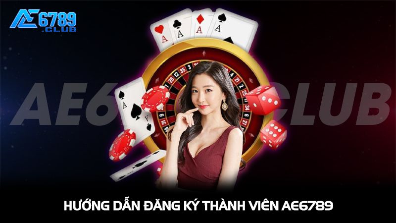 Hướng dẫn đăng ký thành viên Ae6789