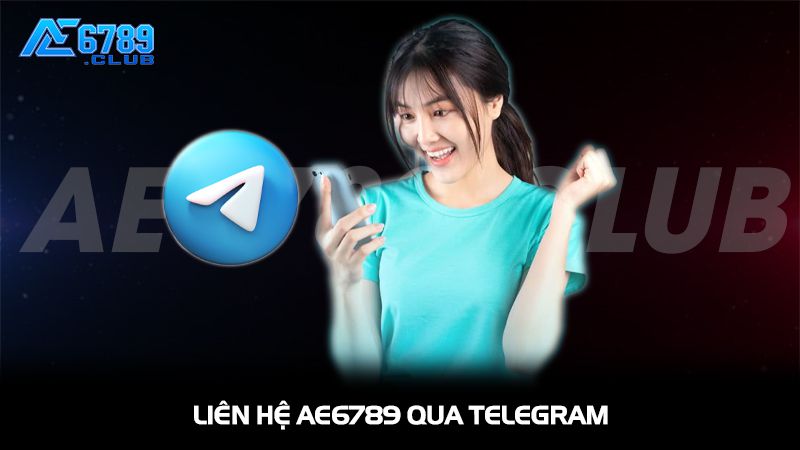Liên hệ AE6789 qua Telegram và mạng xã hội